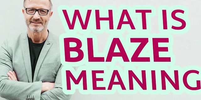 the blaze là gì - Nghĩa của từ the blaze