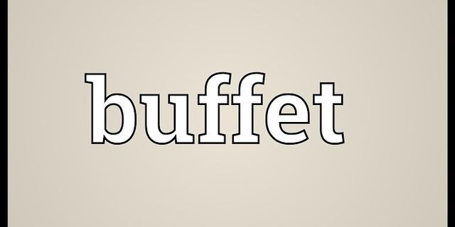 the buffet là gì - Nghĩa của từ the buffet