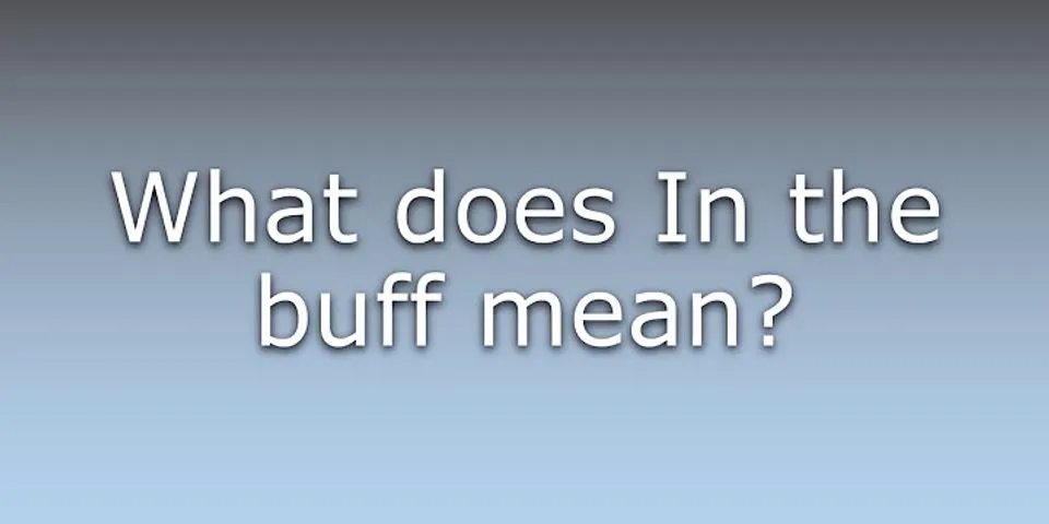 the buff là gì - Nghĩa của từ the buff