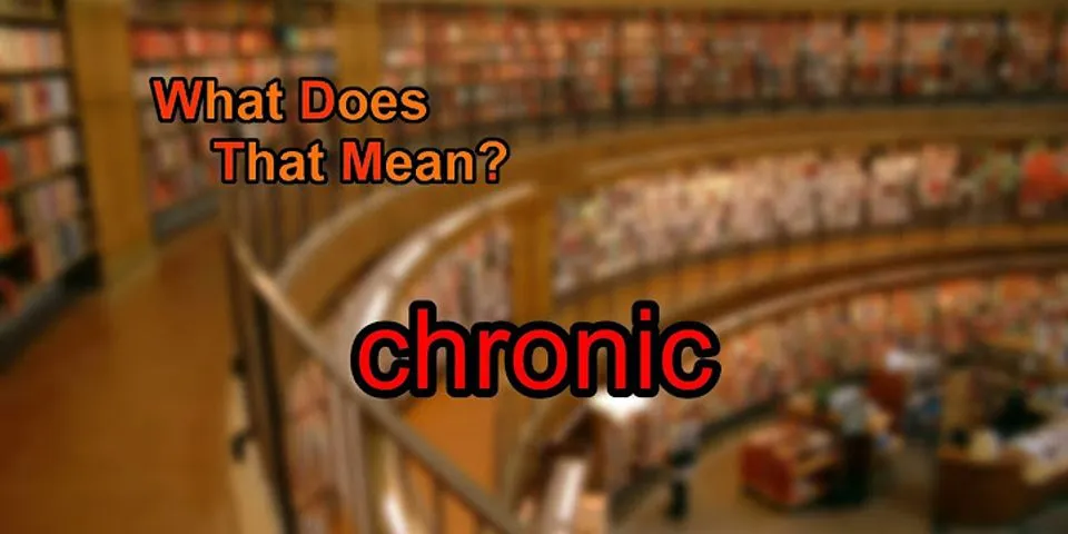 the chronic là gì - Nghĩa của từ the chronic