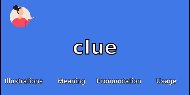 the clue là gì - Nghĩa của từ the clue