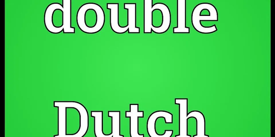 the double dutch là gì - Nghĩa của từ the double dutch