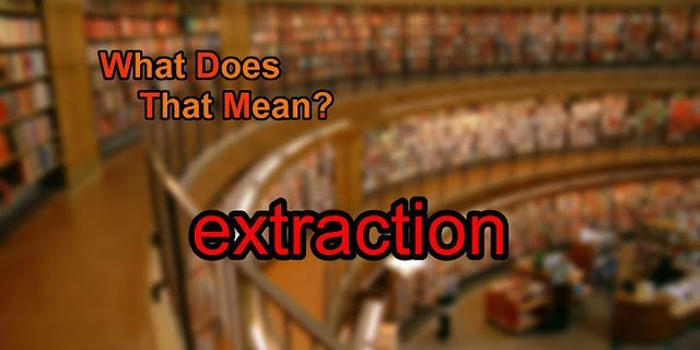 the extraction là gì - Nghĩa của từ the extraction