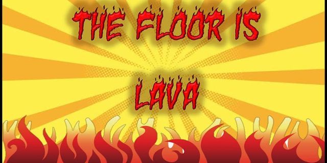 the floor is hot lava là gì - Nghĩa của từ the floor is hot lava