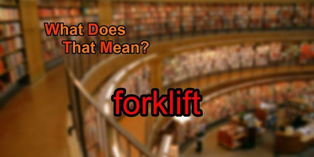 the forklift là gì - Nghĩa của từ the forklift