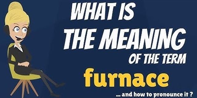 the furnace là gì - Nghĩa của từ the furnace