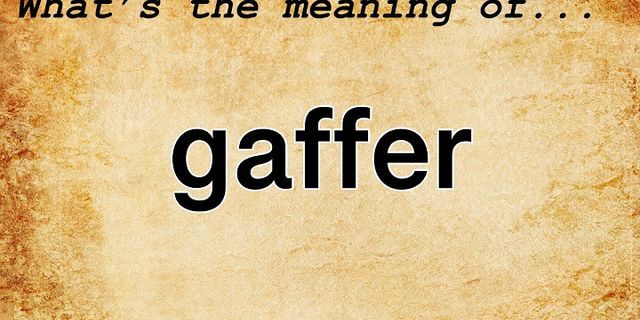 the gaffer là gì - Nghĩa của từ the gaffer