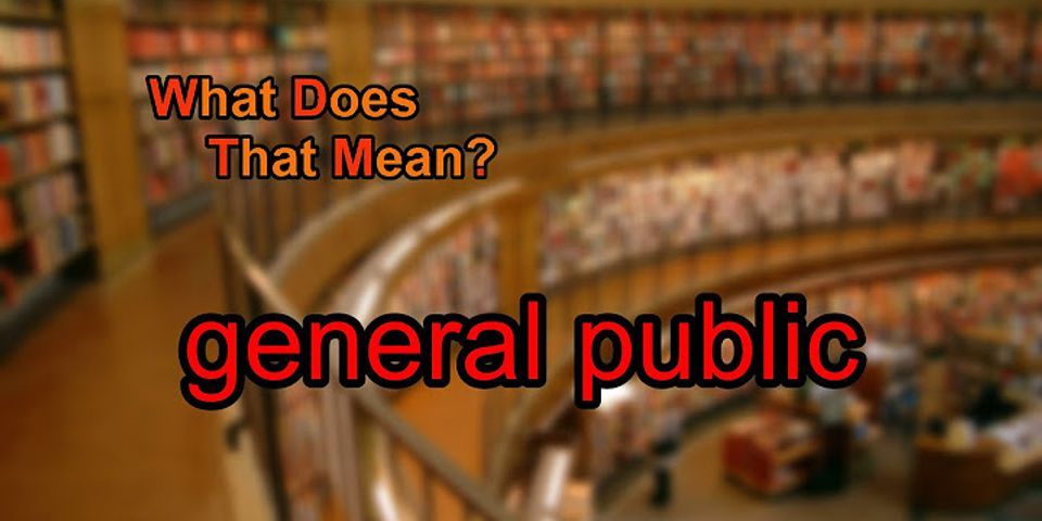 the general public là gì - Nghĩa của từ the general public