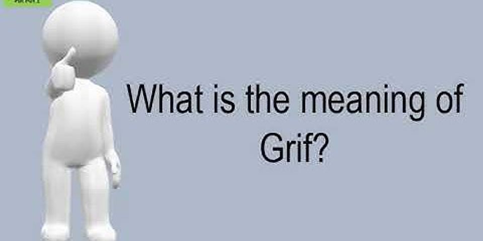 the griff là gì - Nghĩa của từ the griff
