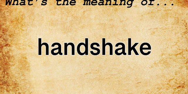 the handshake là gì - Nghĩa của từ the handshake