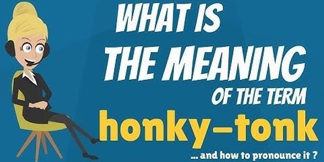 the honky tonk là gì - Nghĩa của từ the honky tonk