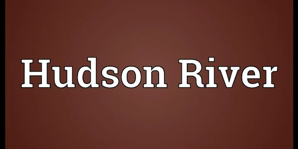 the hudson river là gì - Nghĩa của từ the hudson river