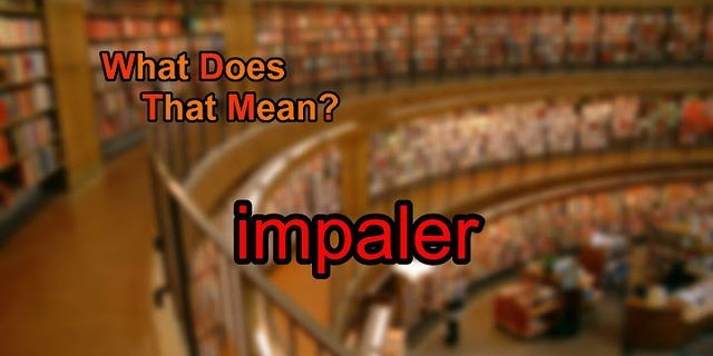 the impaler là gì - Nghĩa của từ the impaler