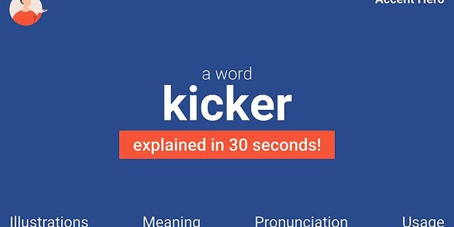 the kicker là gì - Nghĩa của từ the kicker
