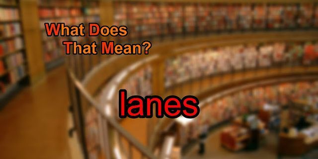 the lanes là gì - Nghĩa của từ the lanes