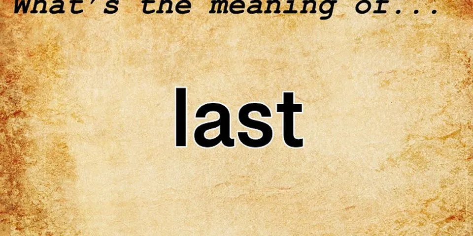 the last là gì - Nghĩa của từ the last