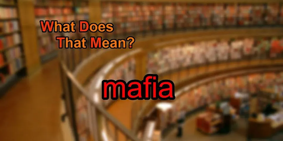 the mafia là gì - Nghĩa của từ the mafia