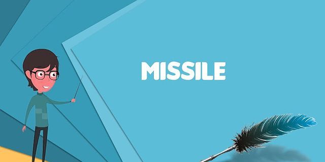 the missile là gì - Nghĩa của từ the missile