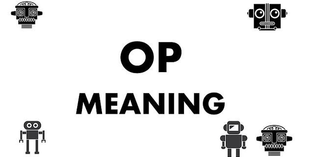 the op là gì - Nghĩa của từ the op