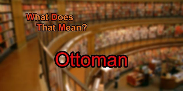 the ottoman là gì - Nghĩa của từ the ottoman