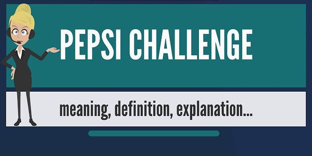 the pepsi challenge là gì - Nghĩa của từ the pepsi challenge