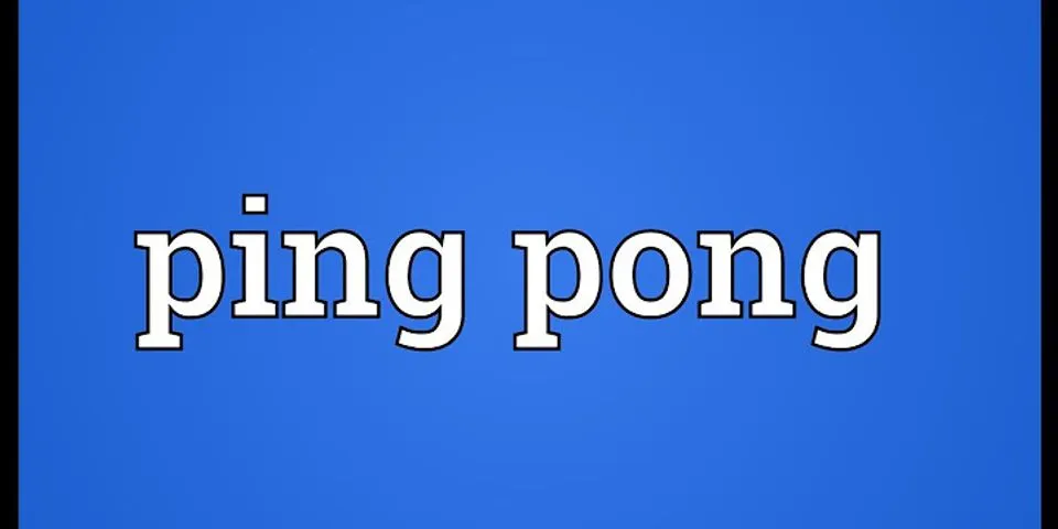 the ping pong là gì - Nghĩa của từ the ping pong