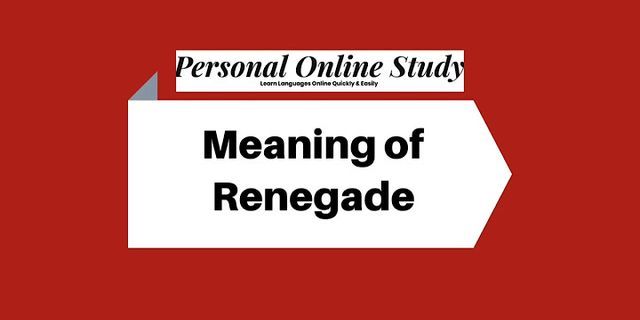 the renegade là gì - Nghĩa của từ the renegade