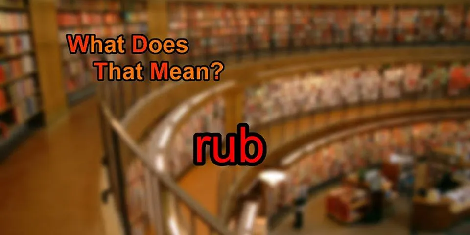 the rub là gì - Nghĩa của từ the rub