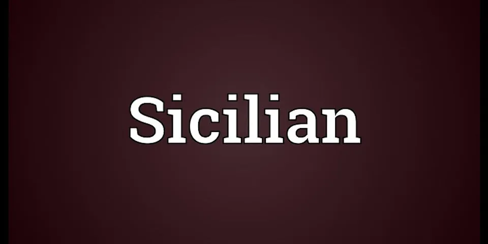 the sicilian là gì - Nghĩa của từ the sicilian