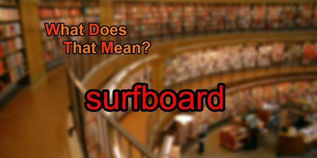 the surfboard là gì - Nghĩa của từ the surfboard