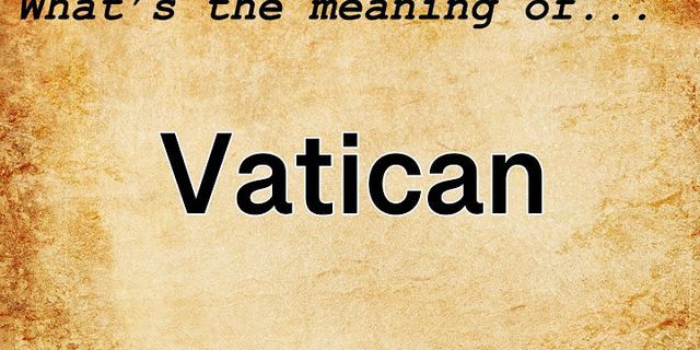 the vatican là gì - Nghĩa của từ the vatican