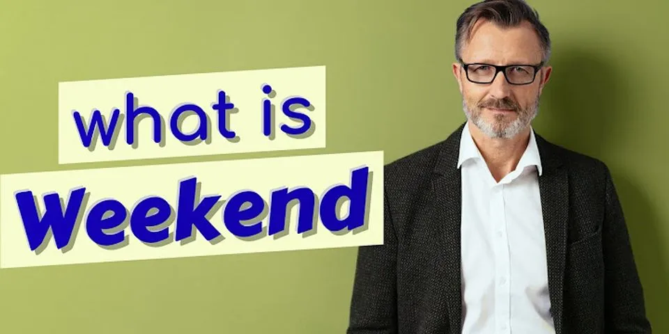 the weekend là gì - Nghĩa của từ the weekend