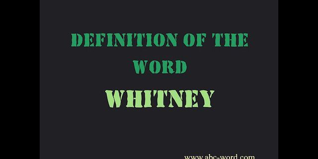 the whitney là gì - Nghĩa của từ the whitney