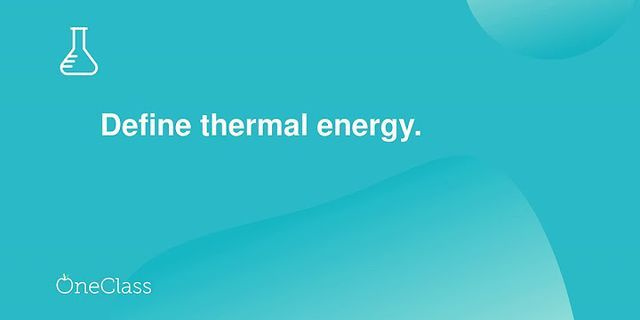 thermal energy là gì - Nghĩa của từ thermal energy