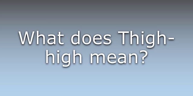 thigh-high là gì - Nghĩa của từ thigh-high
