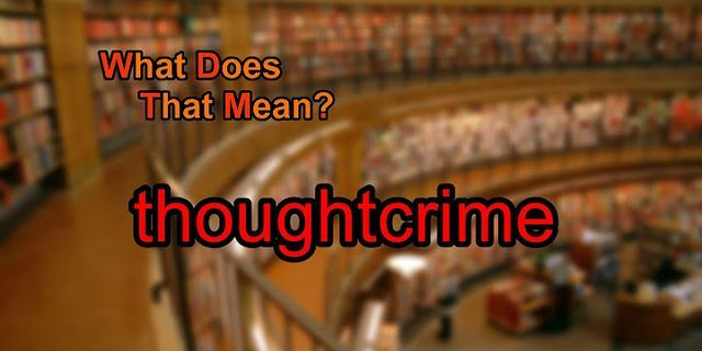 thought crime là gì - Nghĩa của từ thought crime