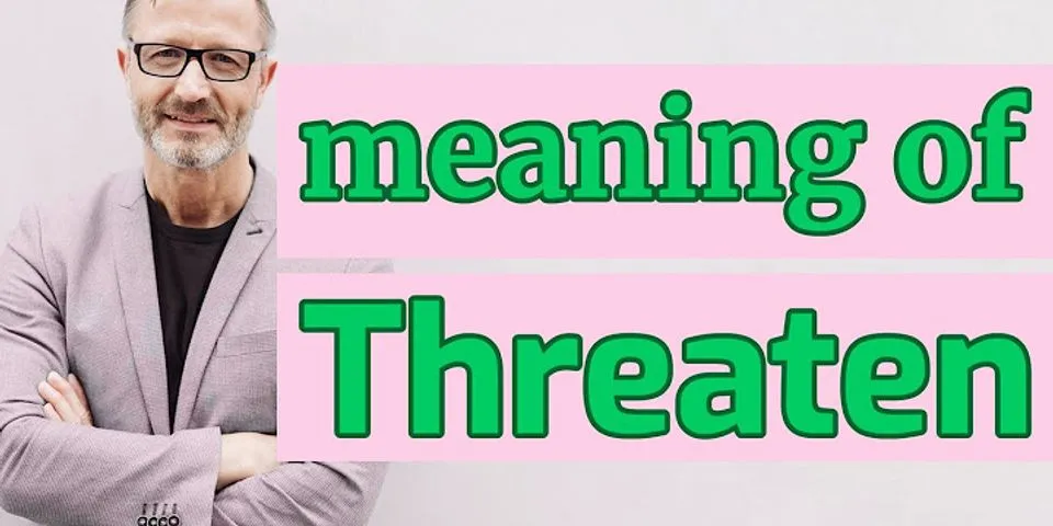threatened là gì - Nghĩa của từ threatened