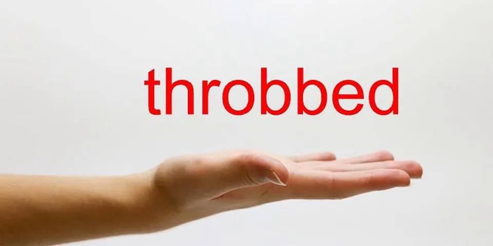 throbbed là gì - Nghĩa của từ throbbed