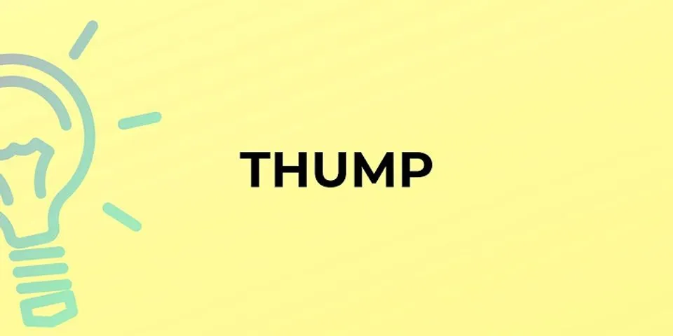 thumping là gì - Nghĩa của từ thumping