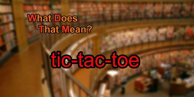 tic-tac-toe là gì - Nghĩa của từ tic-tac-toe