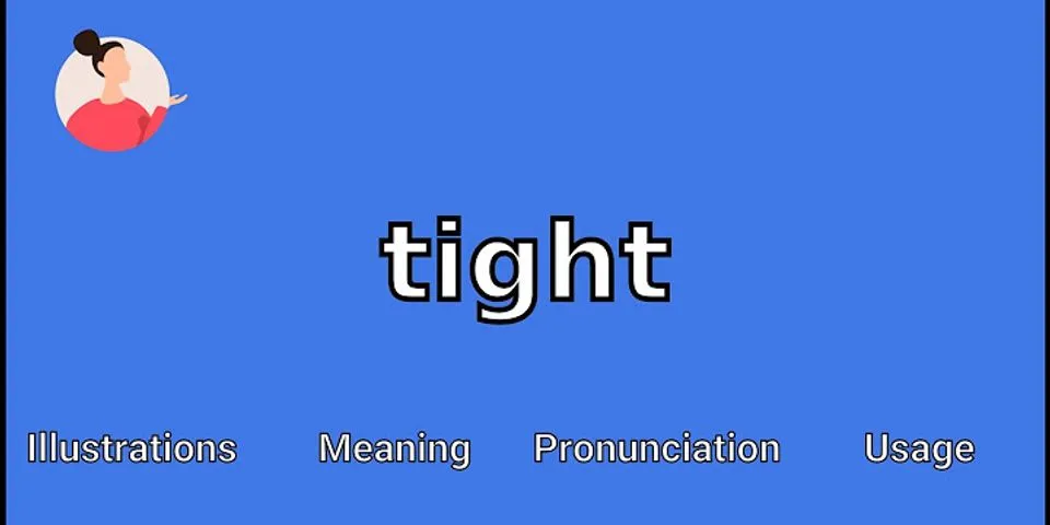 tight là gì - Nghĩa của từ tight