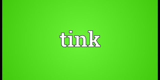tink là gì - Nghĩa của từ tink