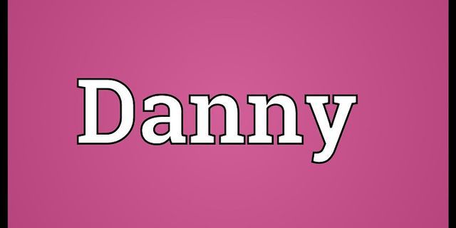 to danny là gì - Nghĩa của từ to danny