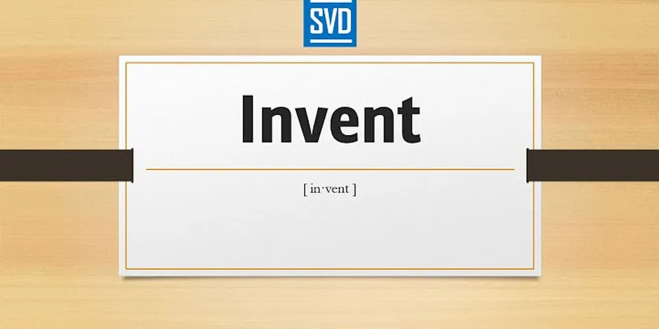 to invent là gì - Nghĩa của từ to invent