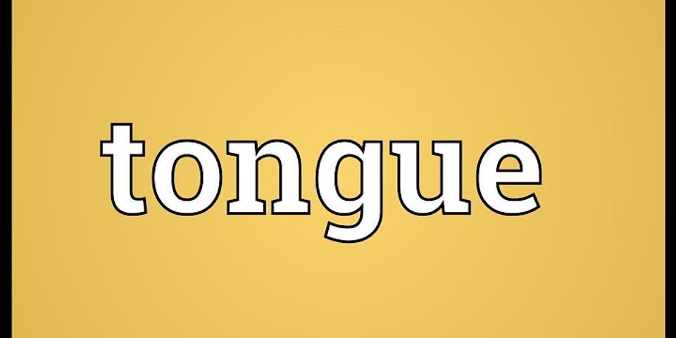 tongue là gì - Nghĩa của từ tongue