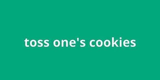 toss cookies là gì - Nghĩa của từ toss cookies