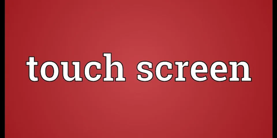 touch screen là gì - Nghĩa của từ touch screen