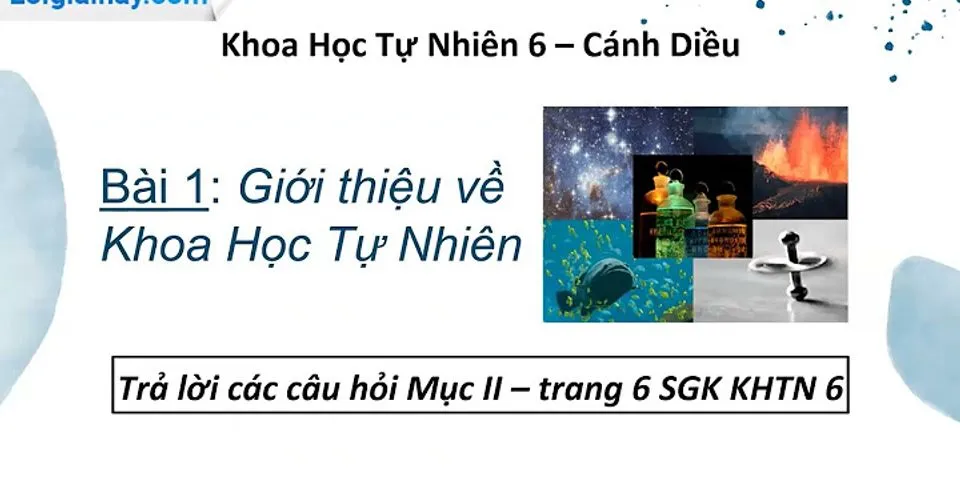 Đề bài - trả lời câu hỏi mở đầu trang 89 sgk khtn 6 cánh diều.