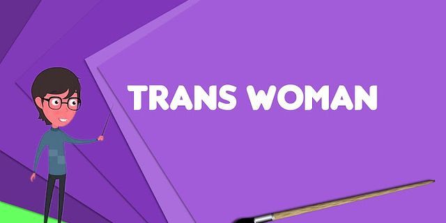 trans girls là gì - Nghĩa của từ trans girls