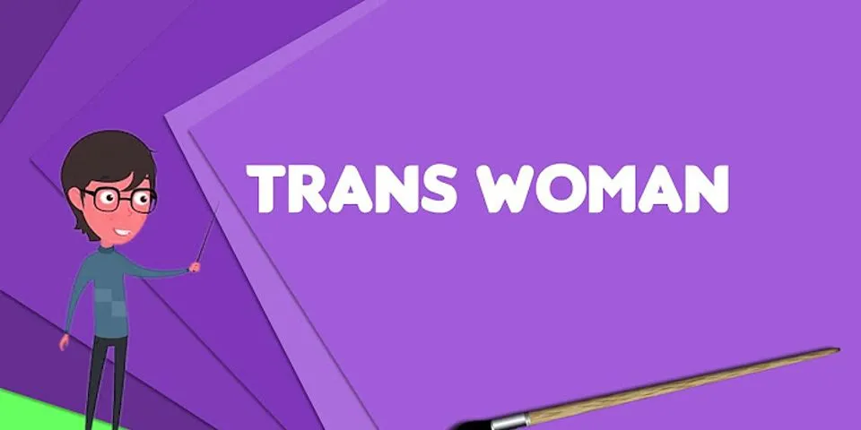 trans woman là gì - Nghĩa của từ trans woman